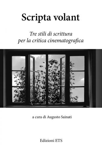 Scripta volant. Tre stili di scrittura per la critica cinematografica  - Libro Edizioni ETS 2021 | Libraccio.it