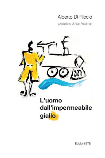 L'uomo dall'impermeabile giallo - Alberto Di Riccio - Libro Edizioni ETS 2018 | Libraccio.it