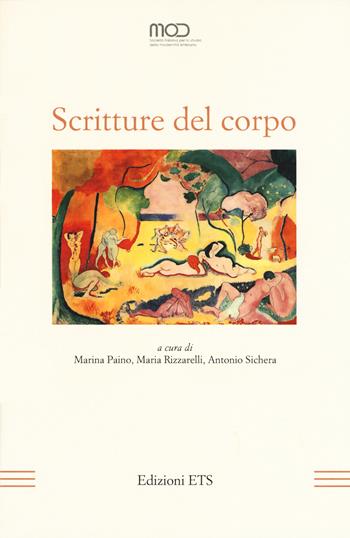 Scritture del corpo. Atti del XVIII Convegno Internazionale della MOD. (22-24 giugno 2016)  - Libro Edizioni ETS 2019, La modernità letteraria | Libraccio.it
