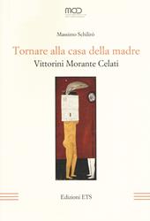 Tornare alla casa della madre. Vittorini, Morante, Celati