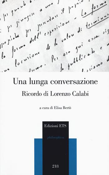 Una lunga conversazione. Ricordo di Lorenzo Calabi. Atti della giornata di studi (Pisa, 20 marzo 2018)  - Libro Edizioni ETS 2019, Philosophica | Libraccio.it