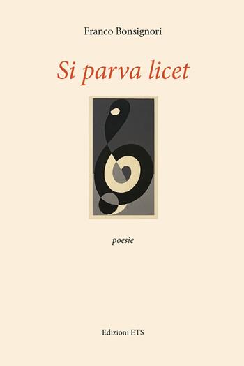 Si parva licet - Franco Bonsignori - Libro Edizioni ETS 2021 | Libraccio.it