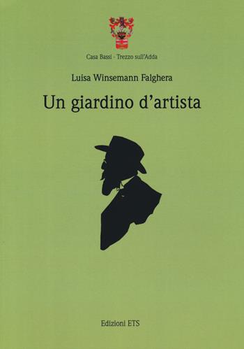 Un giardino d'artista - Luigi Winsemanm Falghera - Libro Edizioni ETS 2019 | Libraccio.it
