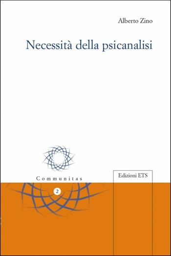 Necessità della psicanalisi - Alberto Zino - Libro Edizioni ETS 2019, Communitas | Libraccio.it