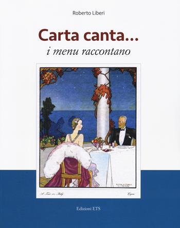 Carta canta... i menu raccontano - Roberto Liberi - Libro Edizioni ETS 2019 | Libraccio.it