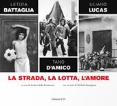 La strada, la lotta, l'amore