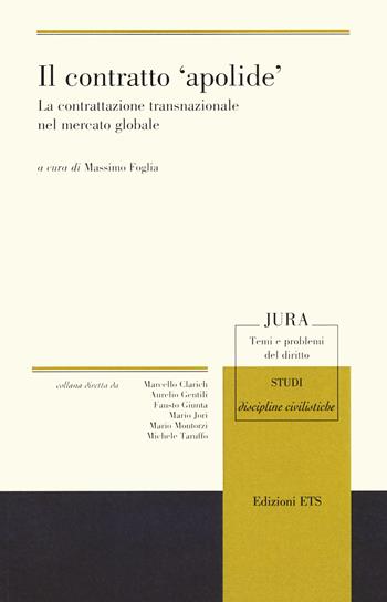 Il contratto «apolide». La contrattazione transnazionale nel mercato globale  - Libro Edizioni ETS 2019, Jura. Temi e problemi del diritto | Libraccio.it