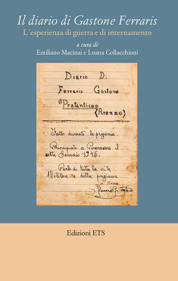 Il diario di Gastone Ferraris. L'esperienza di guerra e di internamento  - Libro Edizioni ETS 2019, Le spighe | Libraccio.it