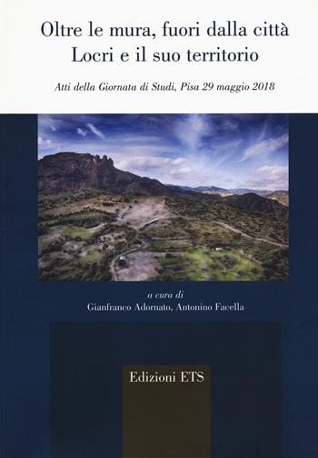 Oltre le mura, fuori dalla città. Locri e il suo territorio (Atti della Giornata di Studi, Pisa 29 maggio 2018)  - Libro Edizioni ETS 2020, Agri e chorai tra Magna Grecia e Etruria | Libraccio.it