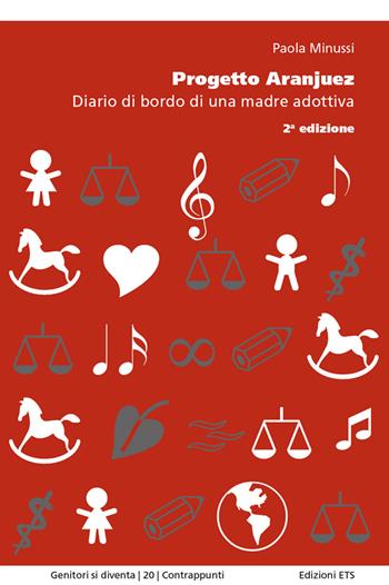 Progetto Aranjuez. Diario di bordo di una madre adottiva - Paola Minussi - Libro Edizioni ETS 2019, Genitori si diventa | Libraccio.it