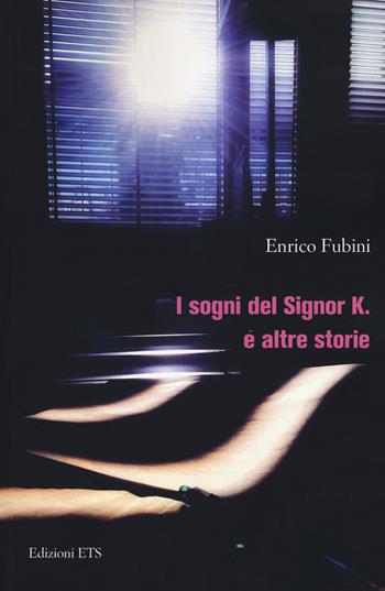 I sogni del signor K. e altre storie - Enrico Fubini - Libro Edizioni ETS 2020 | Libraccio.it