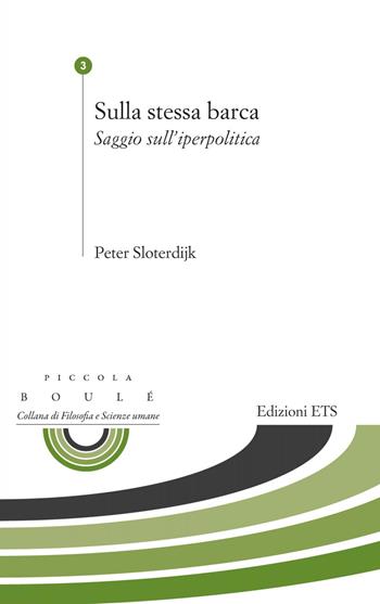 Sulla stessa barca. Saggio sull'iperpolitica - Peter Sloterdijk - Libro Edizioni ETS 2020, Piccola Boulè | Libraccio.it