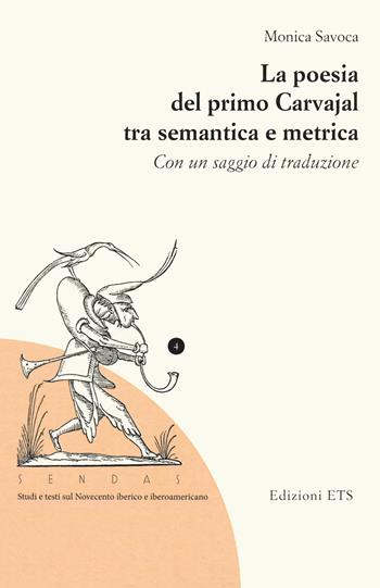 La poesia del primo Carvajal tra semantica e metrica. Con un saggio di traduzione - Monica Savoca - Libro Edizioni ETS 2020, Sendas. Studi e testi del Novecento iberico e iberoamericano | Libraccio.it