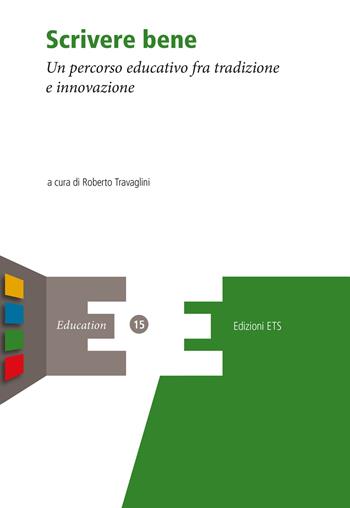 Scrivere bene. Un percorso educativo fra tradizione e innovazione  - Libro Edizioni ETS 2019, Education | Libraccio.it