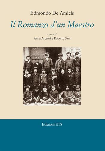 Il romanzo d'un maestro - Edmondo De Amicis - Libro Edizioni ETS 2021, Le spighe | Libraccio.it
