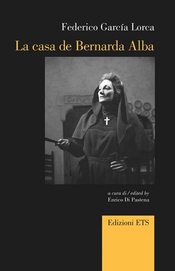 La casa de Bernarda Alba. Ediz. italiana e inglese - Federico García Lorca - Libro Edizioni ETS 2020, Canone teatrale europeo | Libraccio.it