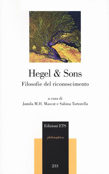 Hegel & Sons. Filosofie del riconoscimento  - Libro Edizioni ETS 2020, Philosophica | Libraccio.it