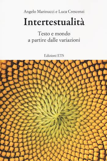 Intertestualità. Testo e mondo a partire dalle variazioni - Angelo Marinucci, Luca Crescenzi - Libro Edizioni ETS 2021 | Libraccio.it