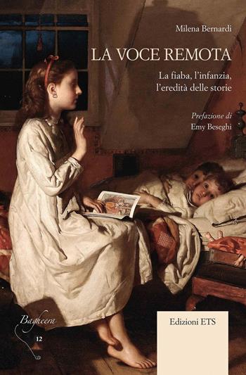 La voce remota. La fiaba, l'infanzia, l'eredità delle storie - Milena Bernardi - Libro Edizioni ETS 2020, Bagheera | Libraccio.it