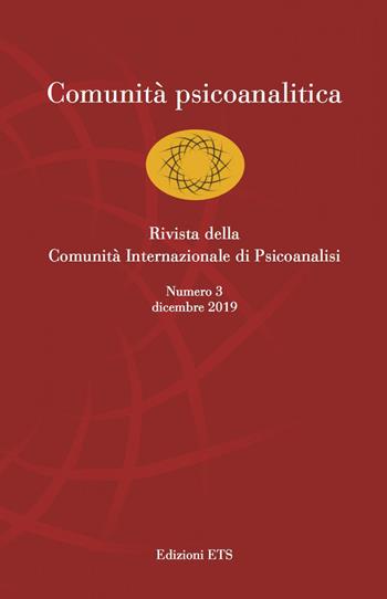 Comunità psicoanalitica. Rivista della Comunità Internazionale di Psicoanalisi (2019). Vol. 3  - Libro Edizioni ETS 2020 | Libraccio.it