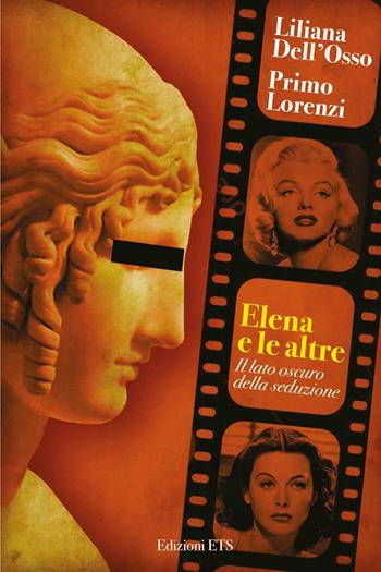 Elena e le altre. Il lato oscuro della seduzione - Liliana Dell'Osso, Primo Lorenzi - Libro Edizioni ETS 2021 | Libraccio.it