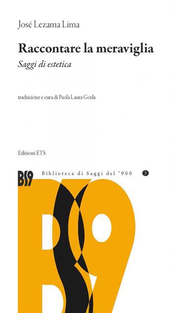 Raccontare la meraviglia. Saggi di estetica - José Lezama Lima - Libro Edizioni ETS 2021, Biblioteca di saggi del '900 | Libraccio.it