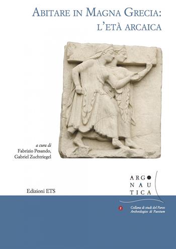 Abitare in Magna Grecia: l'età arcaica  - Libro Edizioni ETS 2020, Argonautica | Libraccio.it