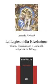La logica della Rivelazione. Trinità, incarnazione e comunità nel pensiero di Hegel