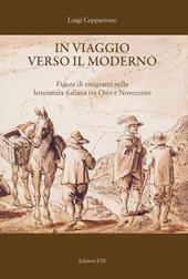 In viaggio verso il moderno. Figure di emigranti nella letteratura italiana fra Otto e Novecento