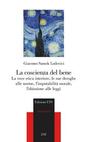 La coscienza del bene. La voce etica interiore, le sue deroghe alle norme, l'imputabilità morale, l'obiezione alle leggi