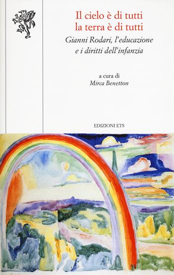 Il cielo è di tutti la terra è di tutti. Gianni Rodari, l'educazione e i diritti dell'infanzia  - Libro Edizioni ETS 2020, Scienze dell'educazione | Libraccio.it