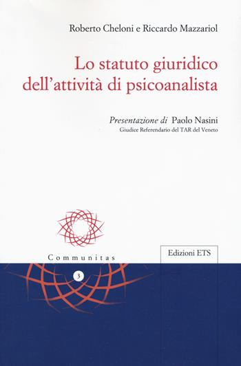 Lo statuto giuridico dell'attività di psicoanalista - Roberto Cheloni, Riccardo Mazzariol - Libro Edizioni ETS 2020, Communitas | Libraccio.it