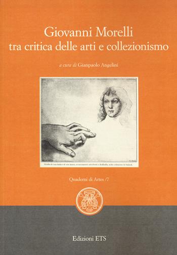 Giovanni Morelli tra critica delle arti e collezionismo  - Libro Edizioni ETS 2020, Quaderni di Artes | Libraccio.it