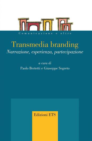 Transmedia branding. Narrazione, esperienza, partecipazione - G. Segret - Libro Edizioni ETS 2020, Comunicazione e oltre | Libraccio.it