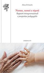 Nonne, nonni e nipoti. Rapporti intergenerazionali e prospettive pedagogiche