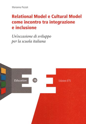 Relational model e cultural model come incontro tra integrazione e inclusione. Un'occasione di sviluppo per la scuola italiana - Marianna Piccioli - Libro Edizioni ETS 2020, Education | Libraccio.it