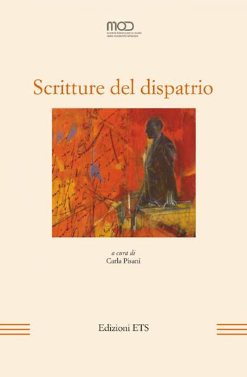 Scritture del dispatrio  - Libro Edizioni ETS 2021, La modernità letteraria | Libraccio.it