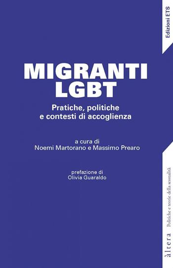 Migranti LGBT. Pratiche, politiche e contesti di accoglienza  - Libro Edizioni ETS 2020, Altera | Libraccio.it