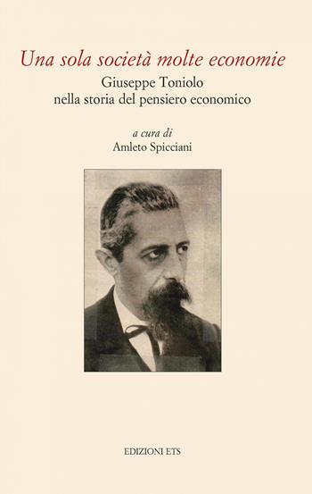 Una sola società molte economie. Giuseppe Toniolo nella storia del pensiero economico  - Libro Edizioni ETS 2021, Quaderni della biblioteca capitolare di Pescia | Libraccio.it