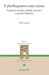 Il plurilinguismo come risorsa. Prospettive teoriche, politiche educative e pratiche didattiche