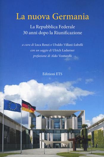 La nuova Germania. La Repubblica Federale 30 anni dopo la riunificazione  - Libro Edizioni ETS 2020, InterCultura. Collana di Studi culturali tedeschi | Libraccio.it