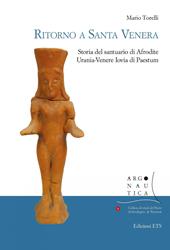 Ritorno a Santa Venera. Storia del santuario di Afrodite Urania-Venere Iovia di Paestum