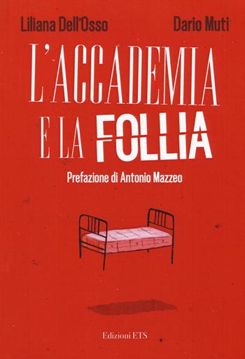 L'accademia e la follia - Liliana Dell'Osso, Dario Muti - Libro Edizioni ETS 2020 | Libraccio.it