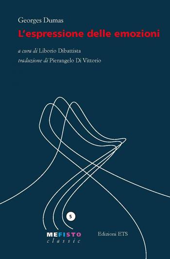 L'espressione delle emozioni - Georges Dumas - Libro Edizioni ETS 2021, Mefisto. Classic | Libraccio.it