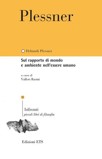 Sul rapporto di mondo e ambiente nell'essere umano - Helmuth Plessner - Libro Edizioni ETS 2021, Bifronti | Libraccio.it