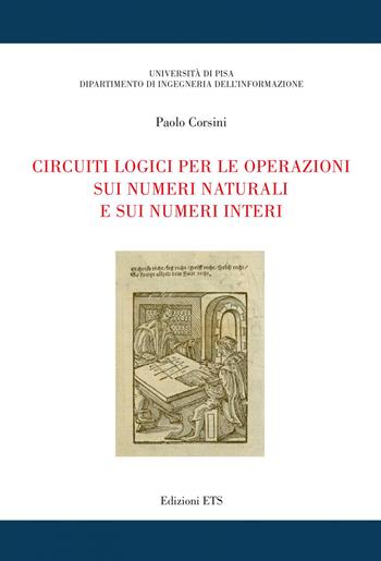 Circuiti logici per le operazioni sui numeri naturali e sui numeri interi - Paolo Corsini - Libro Edizioni ETS 2021 | Libraccio.it