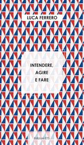 Intendere, agire e fare