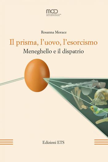 Il prisma, l'uovo, l'esorcismo. Meneghello e il dispatrio - Rosanna Morace - Libro Edizioni ETS 2021, La modernità letteraria | Libraccio.it