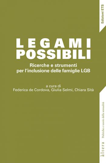 Legami possibili. Ricerche e strumenti per l’inclusione delle famiglie LGB  - Libro Edizioni ETS 2020, Altera | Libraccio.it