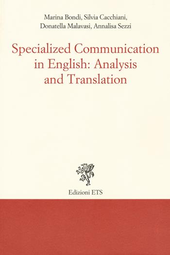 Specialized communication in english: analysis and translation - Marina Bondi, Silvia Cacchiani, Donatella Malavasi - Libro Edizioni ETS 2020 | Libraccio.it